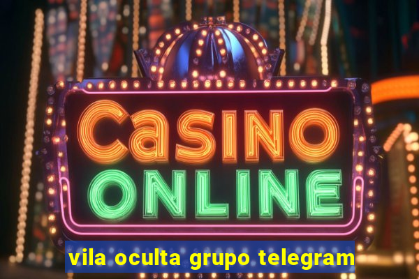 vila oculta grupo telegram